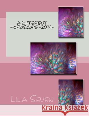 A different horoscope -2014- Seven, Lilia 9781495461613 Createspace