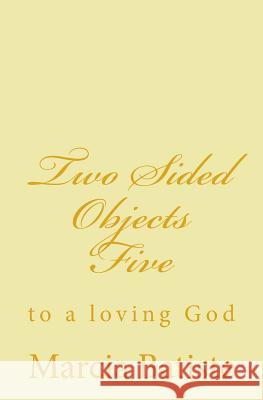 Two Sided Objects Five: to a loving God Batiste, Marcia 9781495461668