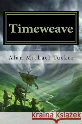 Timeweave Alan Michael Tucker 9781495462030 Createspace