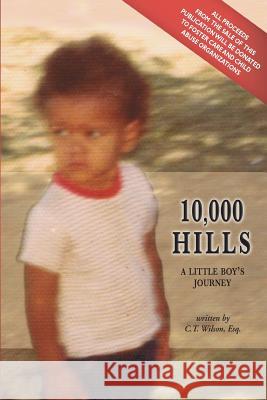 10,000 Hills: One Boy's Journey C. T. Wilso 9781495463235 Createspace