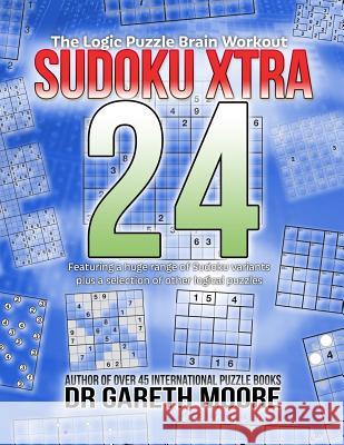 Sudoku Xtra 24: The Logic Puzzle Brain Workout Dr Gareth Moore 9781495463884 Createspace