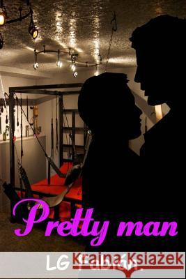 Pretty Man L. G. Fabian 9781495464164 Createspace