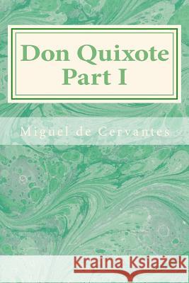 Don Quixote Part I Miguel De Cervantes John Ormsby 9781495465048