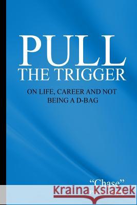 Pull the Trigger: On Life, Career, and not being a D-Bag Murphy, 
