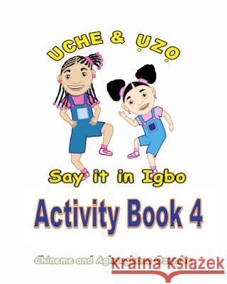 Uche and Uzo Say It in Igbo Activity Book 4 Chineme Ozumba Aghaegbuna Ozumb 9781495466670 Createspace