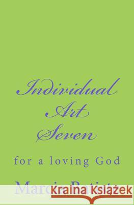 Individual Art Seven: for a loving God Batiste, Marcia 9781495467226