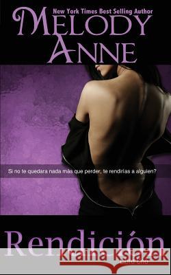 Rendición: RENDICIÓN - Libro Uno (Spanish Edition) Anne, Melody 9781495467417