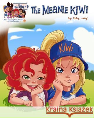 The Meanie Kiwi: Celebrating the Power of Friendship The Bff Crew 9781495467479 Createspace