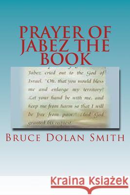 Prayer of Jabez The Book Smith, Bruce Dolan 9781495468278 Createspace