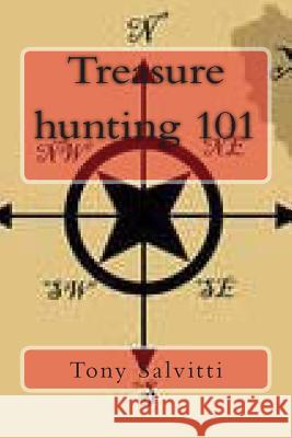 Treasure Hunting 101 Tony Salvitti Tony Salvitti 9781495468391 Createspace