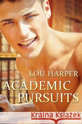 Academic Pursuits Lou Harper 9781495468551 Createspace