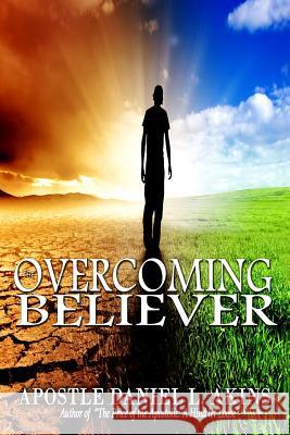 The Overcoming Believer Apostle Daniel L. Akins 9781495470530 Createspace