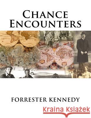 Chance Encounters Forrester Kennedy 9781495470561 Createspace Independent Publishing Platform