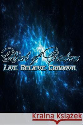 Book of Cordova: Live. Believe. Cordova. Sean Cordova 9781495470813 Createspace