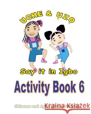 Uche and Uzo Say It in Igbo Activity Book 6 Chineme Ozumba Aghaegbuna Ozumb 9781495471070 Createspace