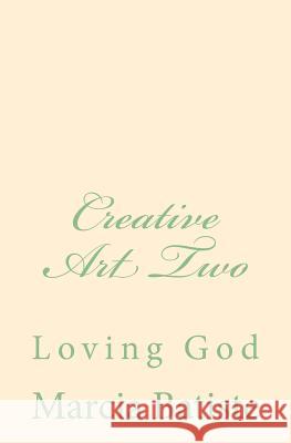 Creative Art Two: Loving God Marcia Batiste 9781495471681