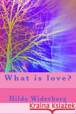 What is love? Widerberg, Hilde 9781495472763 Createspace