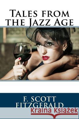 Tales from the Jazz Age F. Scott Fitzgerald 9781495474279 Createspace