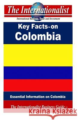 Key Facts on Colombia: Essential Information on Colombia Patrick W. Nee 9781495474781 Createspace