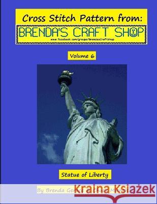 Statue of Liberty Cross Stitch Pattern: from Brenda's Craft Shop Michels, Chuck 9781495474927 Createspace
