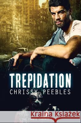 The Zombie Chronicles - Book 7 - Trepidation Chrissy Peebles 9781495474996 Createspace