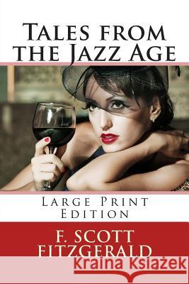 Tales from the Jazz Age - Large Print Edition F. Scott Fitzgerald 9781495475115 Createspace