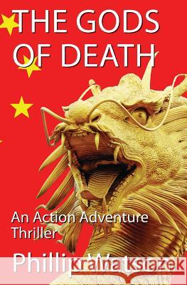 The Gods of Death: An Action Adventure Thriller Phillip Watson 9781495475238