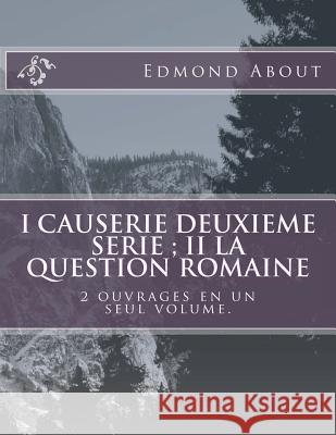 I Causerie deuxieme serie; II La question romaine: 2 ouvrages en un seul volume. Ballin, G-Ph 9781495475412