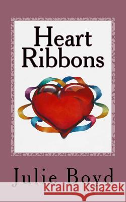 Heart Ribbons Julie Boyd 9781495475627 Createspace