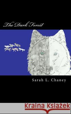 The Dark Forest Sarah L. Chaney Sarah Chaney 9781495477287