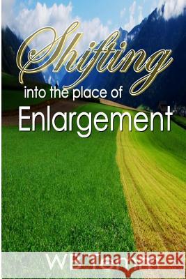 Shifting into the place of Enlargement Temm, Wb 9781495477331 Createspace