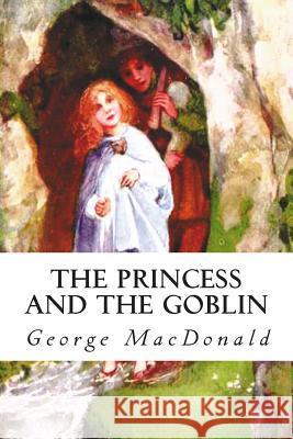 The Princess and the Goblin George MacDonald Jessie Willcox Smith 9781495480140 Createspace