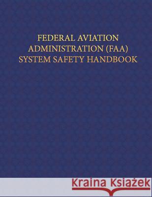 Federal Aviation Administration System Safety Handbook Federal Aviation Administration 9781495480409 Createspace