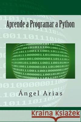 Aprende a Programar a Python Angel Arias 9781495480683 Createspace