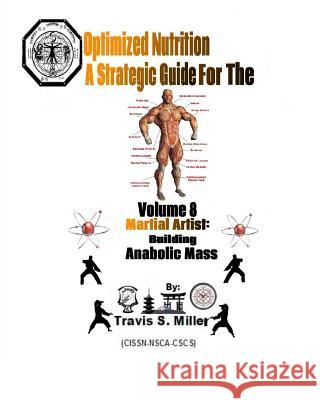 Optimized Nutrition Vol. 8: : Building Anabolic Mass Miller, Travis S. 9781495481536 Createspace