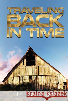 Traveling Back in Time Letitia Hicks 9781495481642 Createspace