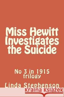 Miss Hewitt Investigates the Suicide Linda M. Stephenson 9781495484155 Createspace