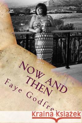 Now And Then Godfrey, Faye 9781495484162 Createspace