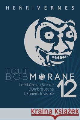 Tout Bob Morane/12 Henri Vernes Les Editions Ananke Philippe Lefrancq 9781495486944 Createspace