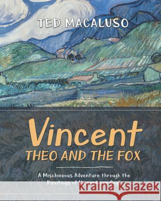 Vincent, Theo and the Fox: A mischievous adventure through the paintings of Vincent van Gogh Van Gogh, Vincent 9781495487514