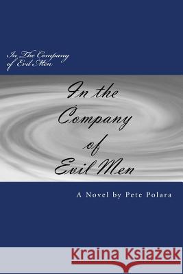 In The Company of Evil Men: The Affair Polara, Pete 9781495487880