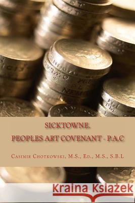 Sicktowne. Vol. 2: Peoples Art Covenant - P.A.C Casimir Chotkowski 9781495488030 Createspace