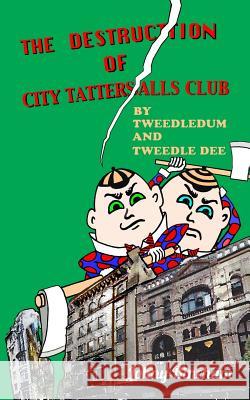 The Destruction Of City Tattersalls: By Tweedledum And Tweedledee Bineham, Johny 9781495489112