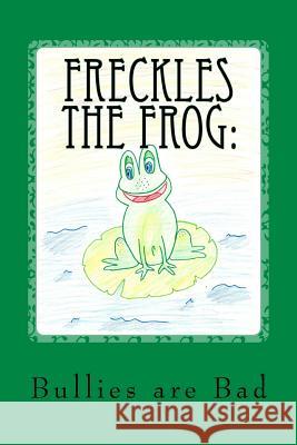 Freckles the Frog: : Telling the Truth Kiley Preston 9781495490644