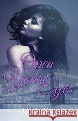 Open Your Eyes Jani Kay 9781495490989
