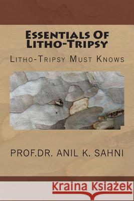 Essentials Of Litho-Tripsy: Litho-Tripsy Must Knows Sahni, Anil K. 9781495491924 Createspace