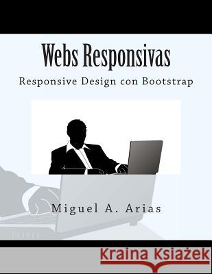 Webs Responsivas. Responsive Design con Bootstrap Arias, Miguel A. 9781495492099 Createspace