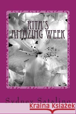 Rita's Amazing Week: 7 days of fun... Satalino, Sydney 9781495492266