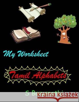 My Worksheet - Tamil Alphabets Mrs S. Banumathi 9781495492464 Createspace