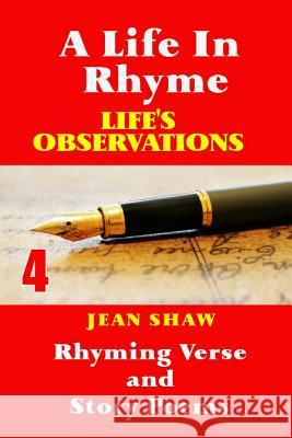 A Life In Rhyme - Life's Observations: Rhyming Verse and Story Poems Shaw, Jean 9781495493126 Createspace